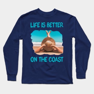 Life is better on the Coast Long Sleeve T-Shirt